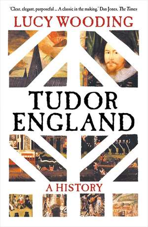 Tudor England: A History de Lucy Wooding