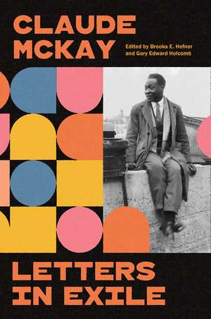 Letters in Exile: Transnational Journeys of a Harlem Renaissance Writer de Claude McKay