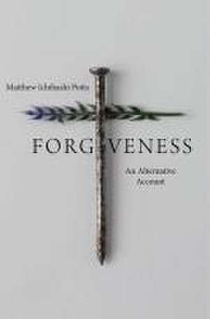 Forgiveness – An Alternative Account de Matthew Ichihas Potts