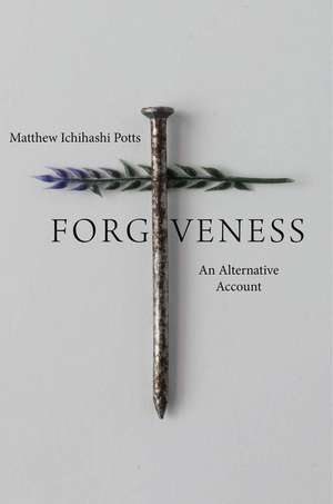 Forgiveness: An Alternative Account de Matthew Ichihashi Potts