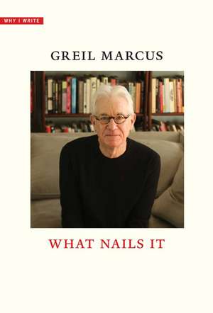 What Nails It de Greil Marcus