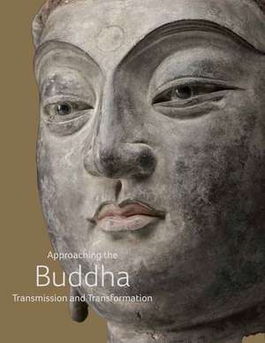 Approaching the Buddha: Transmission and Transformation de Hao Sheng