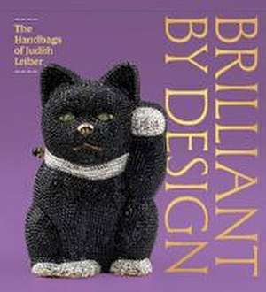 Brilliant by Design: The Handbags of Judith Leiber de Bridget Kerr