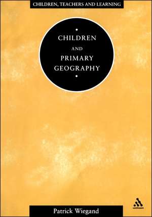 Children and Primary Geography de Patrick Wiegand