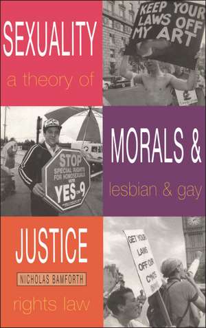 Sexuality, Morals and Justice de Mr Nicholas Bamforth