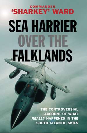 Sea Harrier Over The Falklands de Commander Sharkey Ward