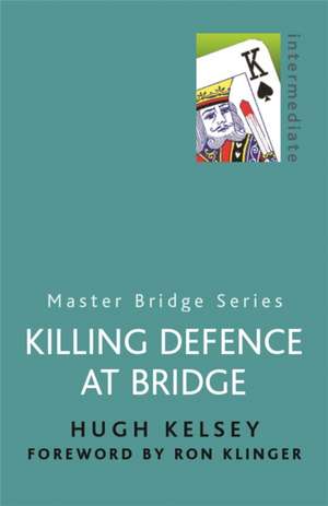 Killing Defence At Bridge de Hugh Kelsey