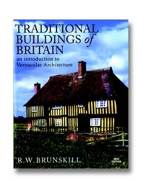 Traditional Buildings of Britain de R W Brunskill