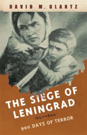 The Siege of Leningrad de David Glantz