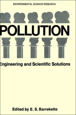 Pollution: Engineering and Scientific Solutions de E.S. Barrekette