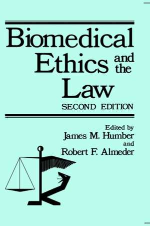 Biomedical Ethics and the Law de James M. Humber