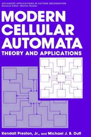 Modern Cellular Automata: Theory and Applications de Kendall Preston Jr.