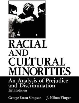 Racial and Cultural Minorities: An Analysis of Prejudice and Discrimination de George Eaton Simpson