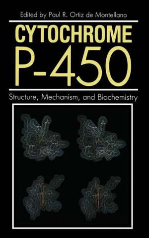 Cytochrome P-450: Structure, Mechanism, and Biochemistry de Paul Ortiz De Monetllano