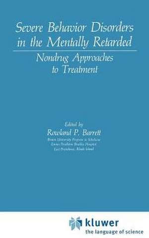 Severe Behavior Disorders in the Mentally Retarded: Nondrug Approaches to Treatment de Rowland P. Barrett