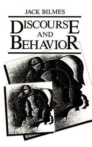 Discourse and Behavior de J. Bilmes