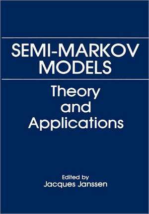 Semi-Markov Models: Theory and Applications de Jacques Janssen