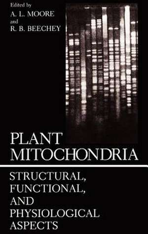 Plant Mitochondria: Structural, Functional, and Physiological Aspects de A. Moore