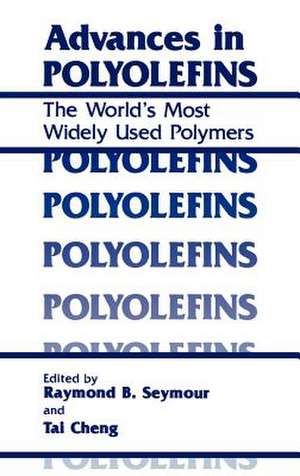 Advances in Polyolefins: The World’s Most Widely Used Polymers de R.B. Seymour