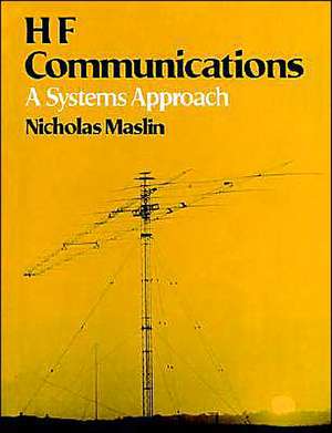 HF Communications: A Systems Approach de Nicholas M. Maslin