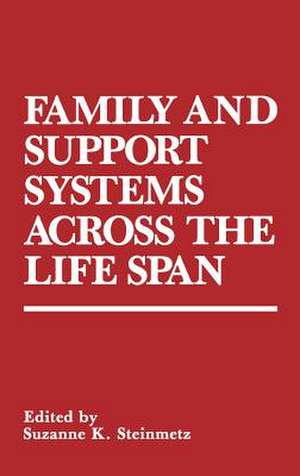 Family and Support Systems across the Life Span de Suzanne K. Steinmetz