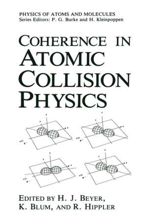 Coherence in Atomic Collision Physics: For Hans Kleinpoppen on His Sixtieth Birthday de H.J. Beyer