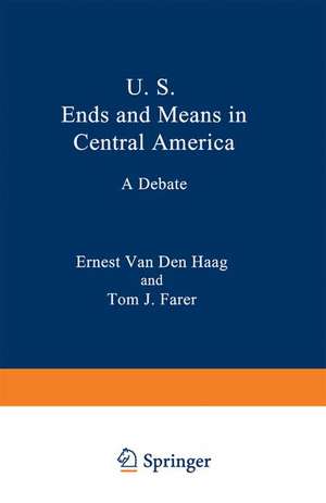 U. S. Ends and Means in Central America: A Debate de Ernest Van den Haag