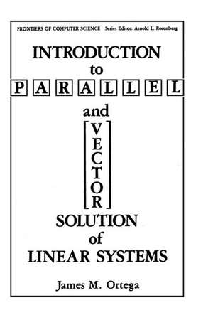 Introduction to Parallel and Vector Solution of Linear Systems de James M. Ortega