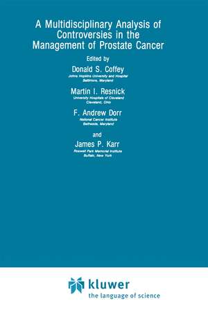 A Multidisciplinary Analysis of Controversies in the Management of Prostate Cancer de Donald S. Coffey