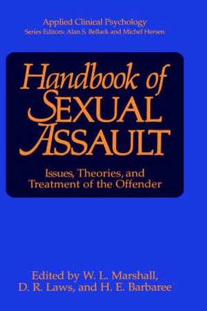 Handbook of Sexual Assault: Issues, Theories, and Treatment of the Offender de William Lamont Marshall