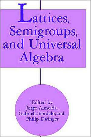 Lattices, Semigroups, and Universal Algebra de Jorge Almeida