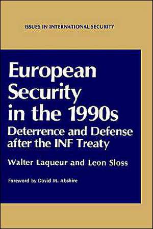 European Security in the 1990s: Deterrence and Defense after the INF Treaty de W. Laqueur