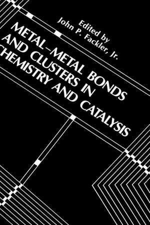 Metal-Metal Bonds and Clusters in Chemistry and Catalysis de John P. Fackler Jr.