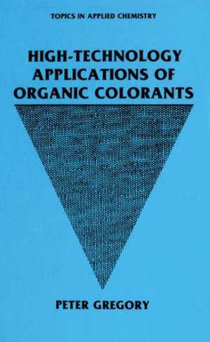 High-Technology Applications of Organic Colorants de P. Gregory