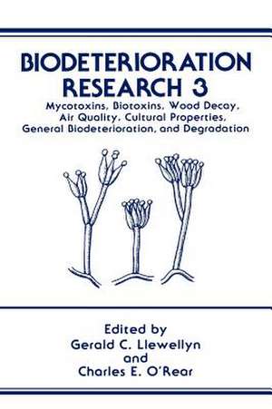 Biodeterioration Research: Mycotoxins, Biotoxins, Wood Decay, Air Quality, Cultural Properties, General Biodeterioration, and Degradation de Gerald C. Llewellyn