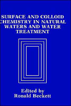 Surface and Colloid Chemistry in Natural Waters and Water Treatment de R. Beckett