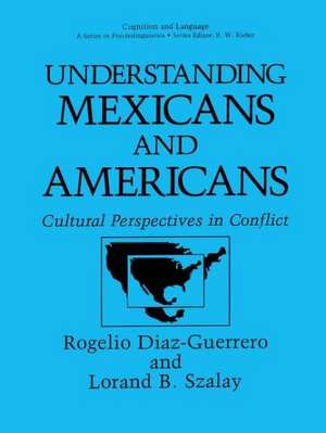 Understanding Mexicans and Americans: Cultural Perspectives in Conflict de Rogelio Diaz-Guerrero