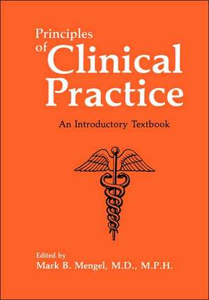 Principles of Clinical Practice: An Introductory Textbook de Mark B. Mengel