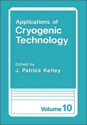 Applications of Cryogenic Technology de J. Patrick Kelley