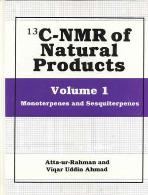 13C-NMR of Natural Products: Volume 1 Monoterpenes and Sesquiterpenes de Atta-Ur-Rahman