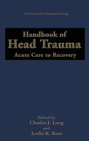 Handbook of Head Trauma: Acute Care to Recovery de Charles J. Long