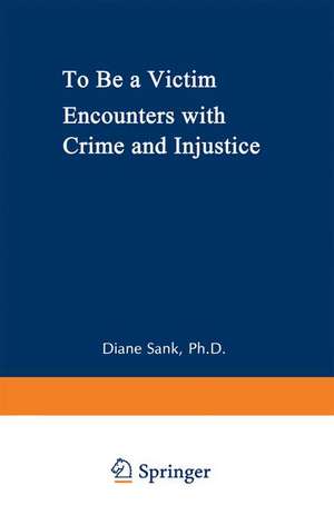 To Be a Victim: Encounters with Crime and Injustice de Diane Sank