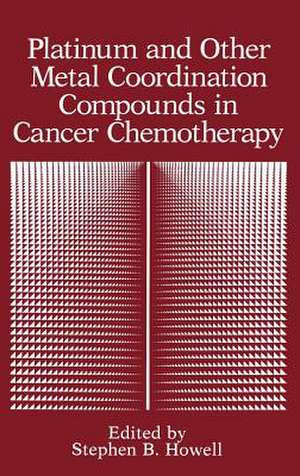 Platinum and Other Metal Coordination Compounds in Cancer Chemotherapy de Stephen B. Howell