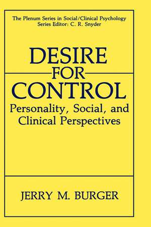 Desire for Control: Personality, Social and Clinical Perspectives de Jerry M. Burger