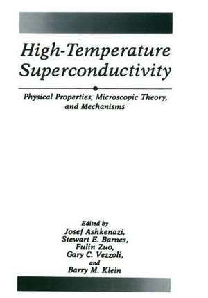 High-Temperature Superconductivity: Physical Properties, Microscopic Theory, and Mechanisms de Josef Ashkenazi