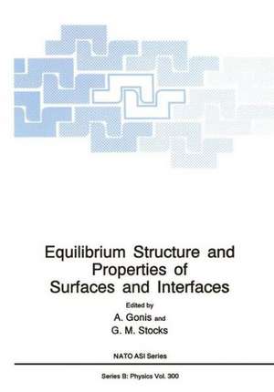 Equilibrium Structure and Properties of Surfaces and Interfaces de Antonios Gonis