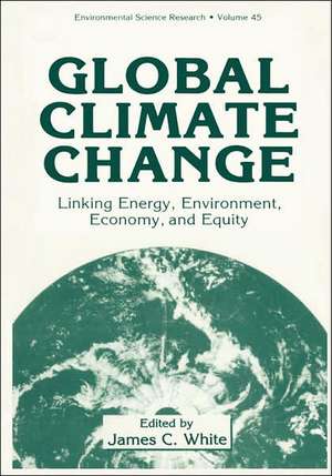 Global Climate Change: Linking Energy, Environment, Economy and Equity de William R. Wagner