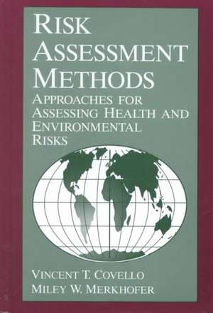 Risk Assessment Methods: Approaches for Assessing Health and Environmental Risks de V.T. Covello