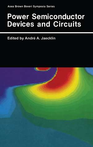 Power Semiconductor Devices and Circuits de Andre A. Jaecklin