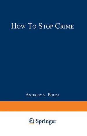 How to Stop Crime de Anthony V. Bouza